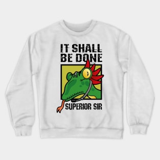 It Shall Be Done Superior Sir Crewneck Sweatshirt